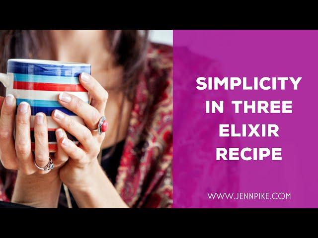 Simplicity in 3 | My Three Ingredient Elixir