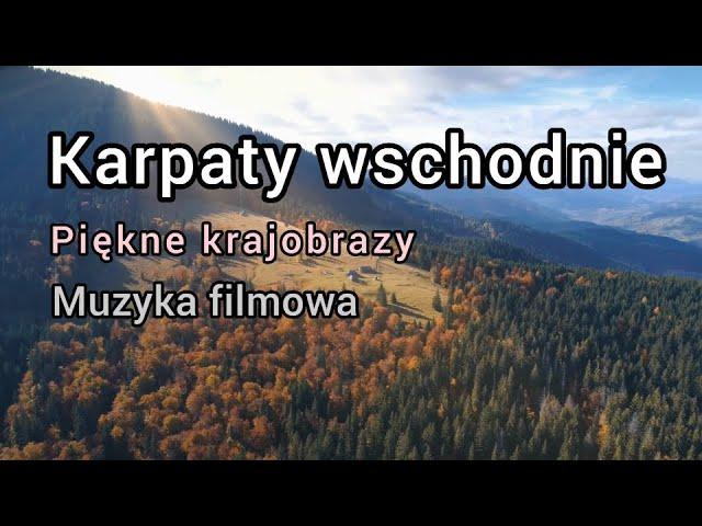 Ukraina. Karpaty wschodnie. Piękne widoki i muzyka filmowa. Full HD.