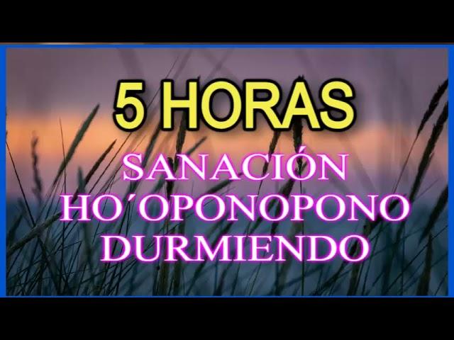  CINCO HORAS DURMIENDO en SANACIÓN HO´OPONOPONO