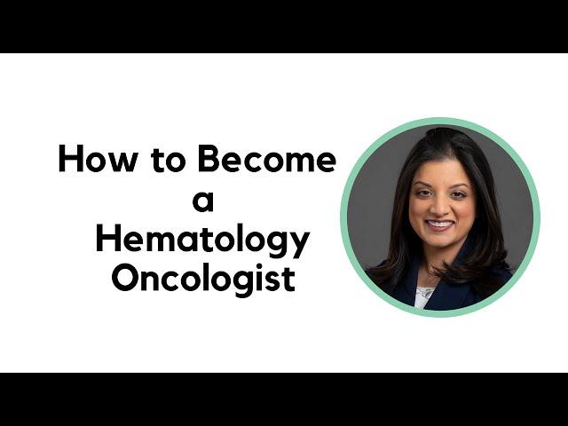 How to Become a Hematology Oncologist