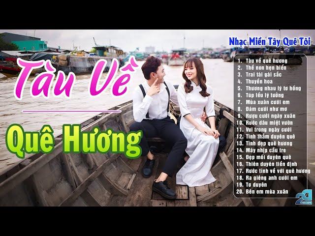 Tàu Về Quê Hương, Thề Non Hẹn Biển - LK Nhạc Dân Ca Đồng Quê Bất Hủ - LK Nhạc miền Tây Quê Tôi