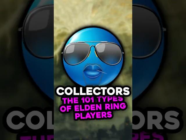 The Collectors - The 101 Types of Elden Ring Players