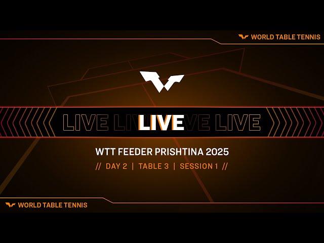 LIVE! | T3 | Day 2 | WTT Feeder Prishtina 2025 | Session 1