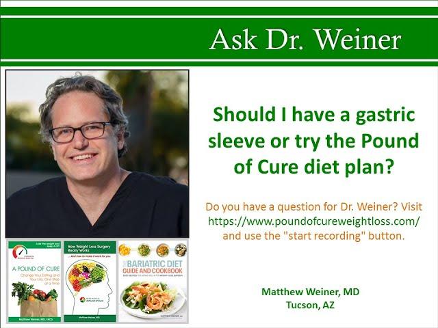 Should I have a gastric sleeve or try the Pound of Cure diet plan?