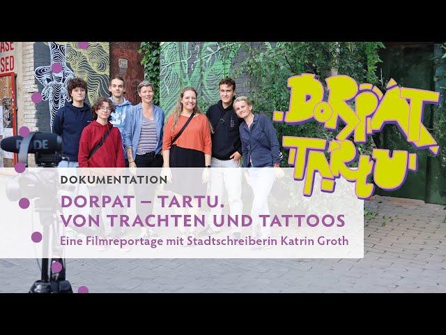 Dorpat – Tartu: Von Trachten und Tattoos. Eine Filmreportage mit Katrin Groth