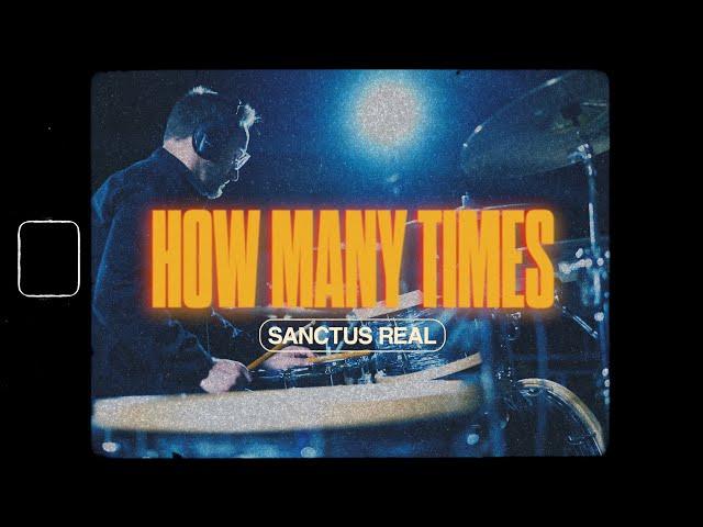 SANCTUS REAL | HOW MANY TIMES - Official Lyric Video