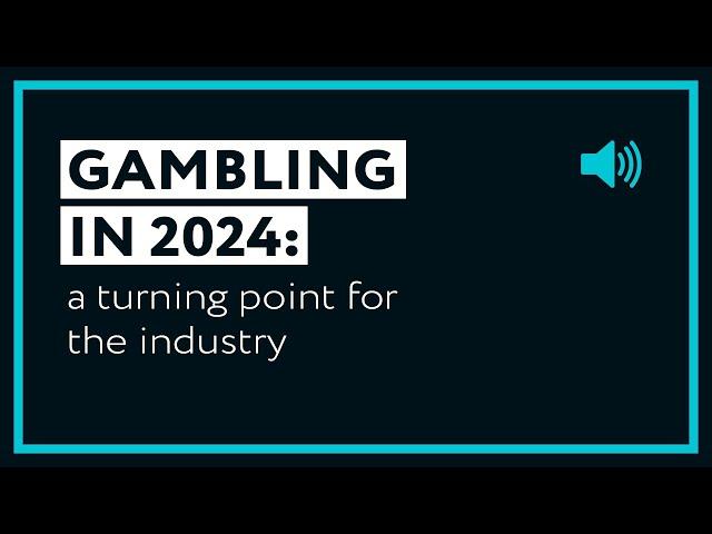 Gambling in 2024: A Turning Point For The Industry