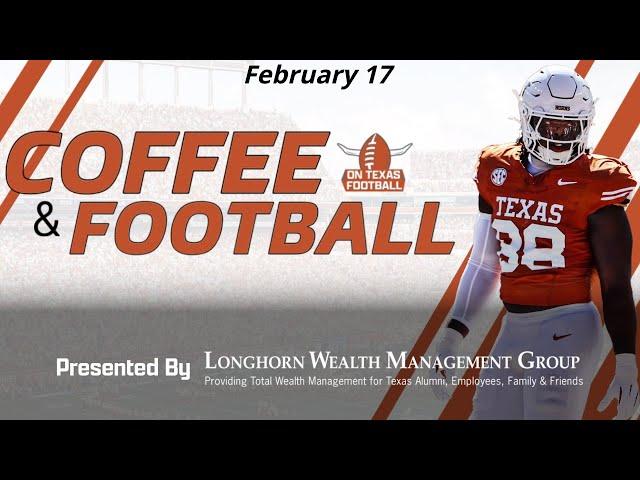 Coffee & Football - February 17 | Texas Longhorns Football News