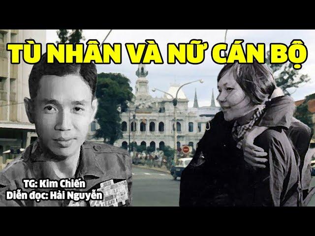 Tù nhân và nữ cán bộ | Hồi ký miền nam | Hồi ký sài gòn