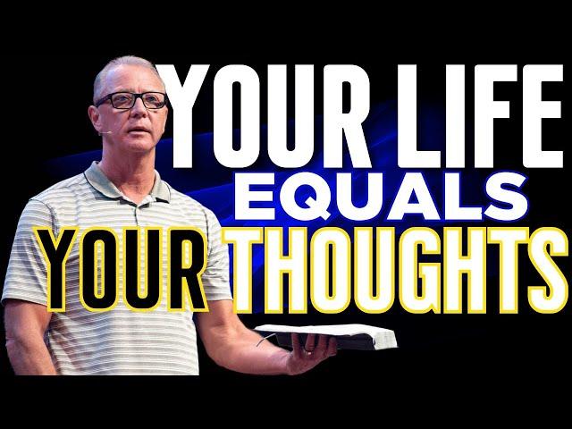 YOUR LIFE EQUALS YOUR THOUGHTS | Pastor Steve Smothermon