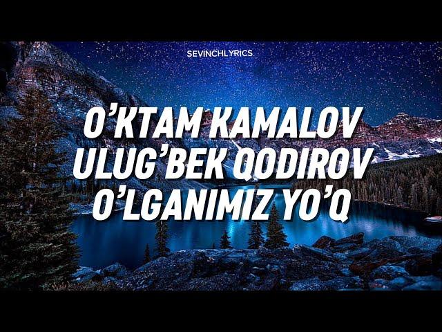 O’ktam Kamalov & Ulug’bek Qodirov - O’lganimiz yo’q (Lyrics, Text, Karaoke) ўлганимиз йўқ