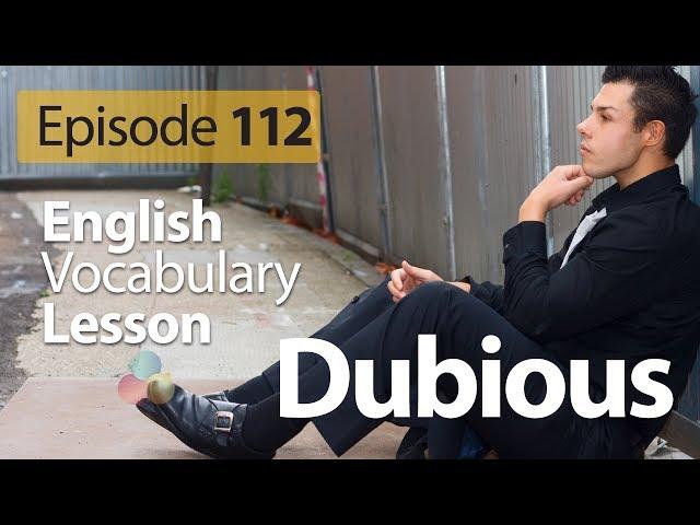 Dubious - English Vocabulary Lesson # 112 - Free English speaking lesson