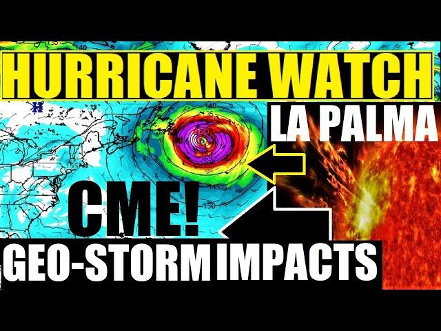 HURRICANE Watch! La PALMA Eruption SOLAR Explosion & CME IMPACT Incoming!