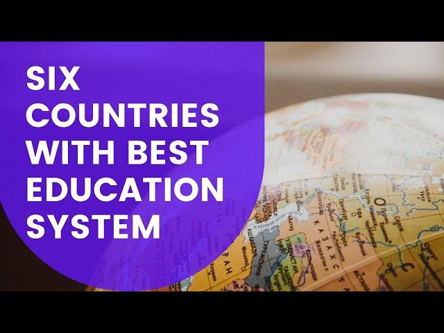 Top Six Countries With Best Education System In The World.