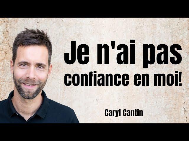 Pourquoi est-ce que j'ai jamais confiance en moi ?