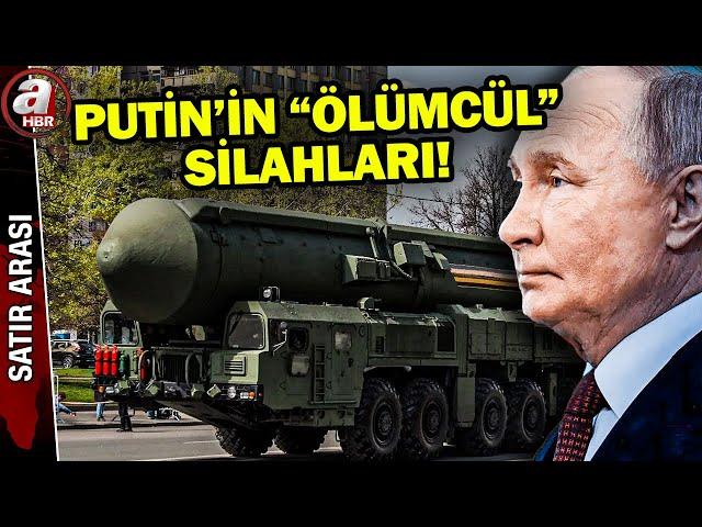 Rusya'nın "ölümcül" silahları! Putin'in sabrı taştı mı? | A Haber