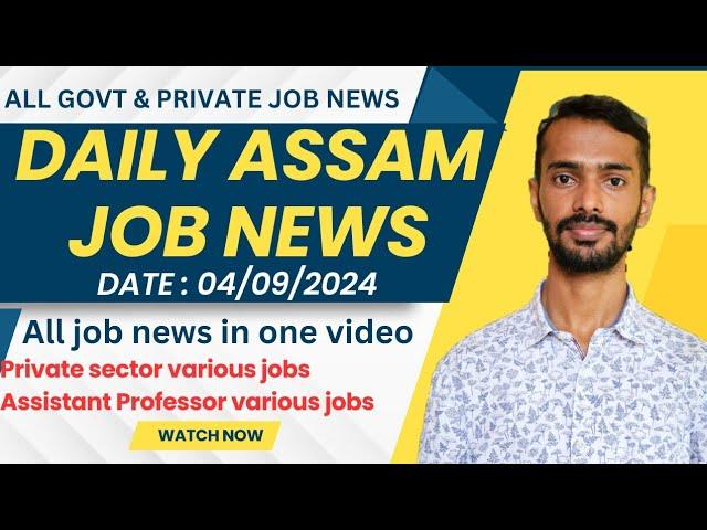 Daily Assam Job Alert | Private sector jobs | Teaching job post |Date 04/09/2024