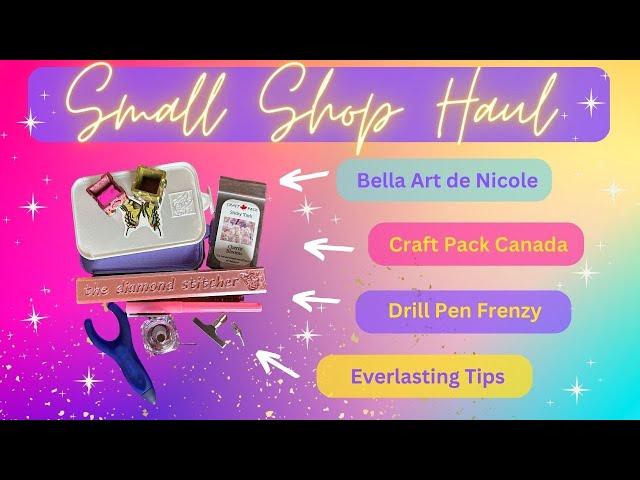 Small Shop Haul - Drill Pen Frenzy, Everlasting Tips, Bella Art de Nicole and CraftPackCanada!