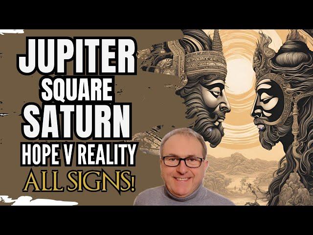 Jupiter Square Saturn - Hope v Reality All 12 Signs!