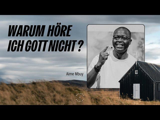 Warum höre ich Gott nicht?  | House of Prayer | Aime Mbuy | Ecclesia Church