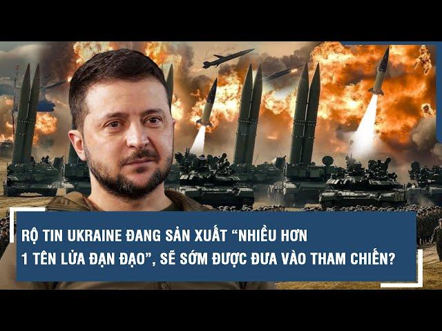 Rộ tin Ukraine đang sản xuất “nhiều hơn 1 tên lửa đạn đạo”, sẽ sớm được đưa vào tham chiến?