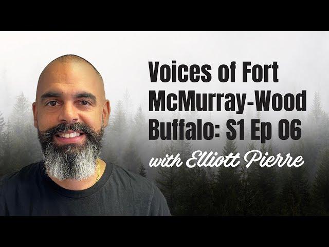 Voices of Fort McMurray: Wood Buffalo S1 Ep 06