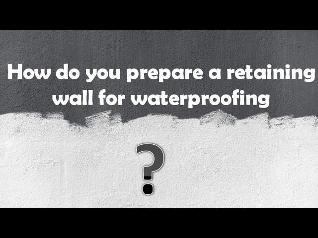 DIY Waterproofing How to Prepare a Retaining Wall for Waterproofing