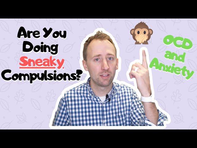 Sneaky Compulsions for OCD and Anxiety