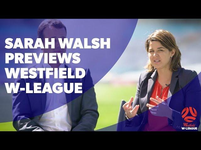 You've Gotta Have A Team 2017/18 – Sarah Walsh previews Westfield W-League 2017/18 Season