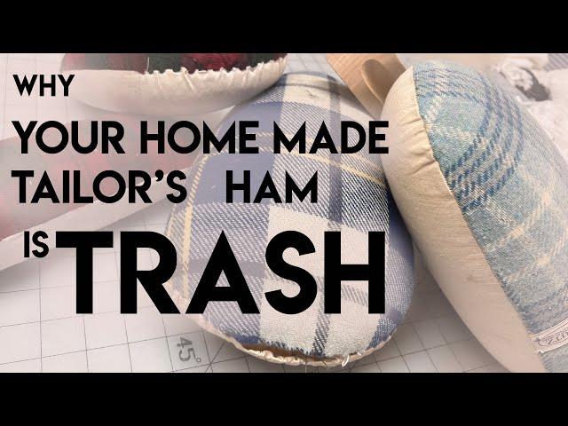 Why Doesn’t My Home Made Tailor’s Ham Work? What Makes a Great Tailor’s Ham? Take Apart Footage