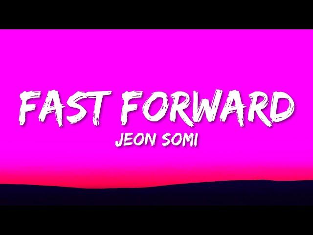 JEON SOMI - Fast Forward (Lyrics)