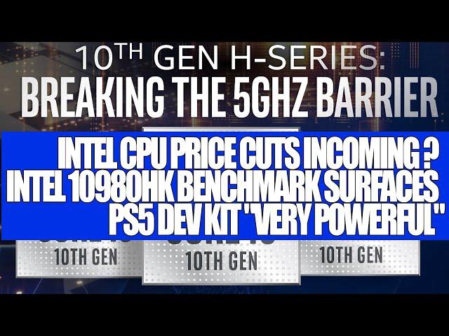 Intel CPU Price Cuts Incoming ? | Intel 10980HK Benchmark Surfaces  | PS5 Dev Kit "Very Powerful"