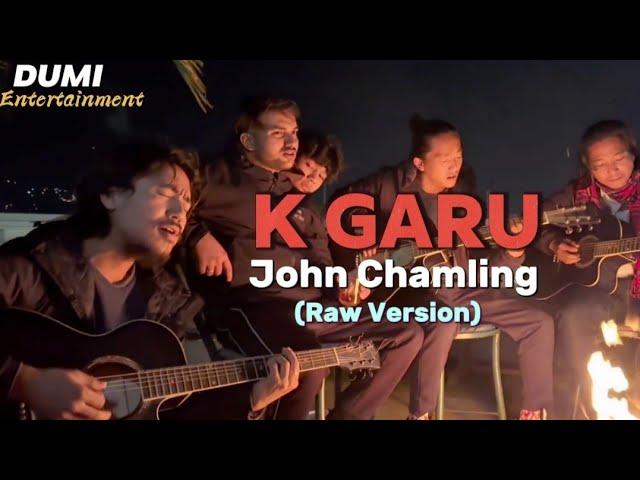 K Garu - John Chamling (Full Version)