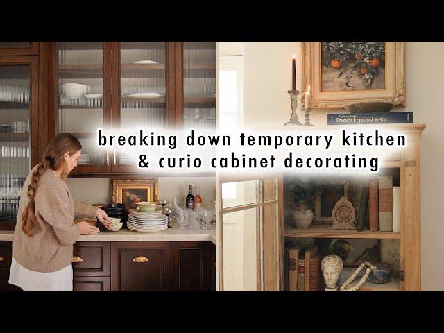 breaking down temporary kitchen & CURIO CABINET DECORATING