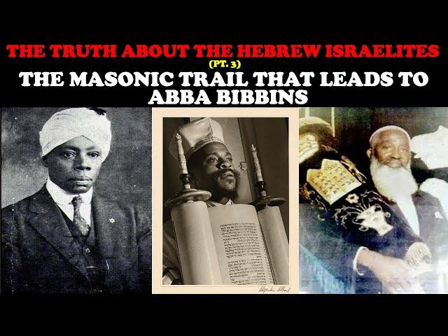 THE TRUTH ABOUT THE HEBREW ISRAELITES (PT. 3): THE MASONIC TRAIL THAT LEADS TO ABBA BIBBINS