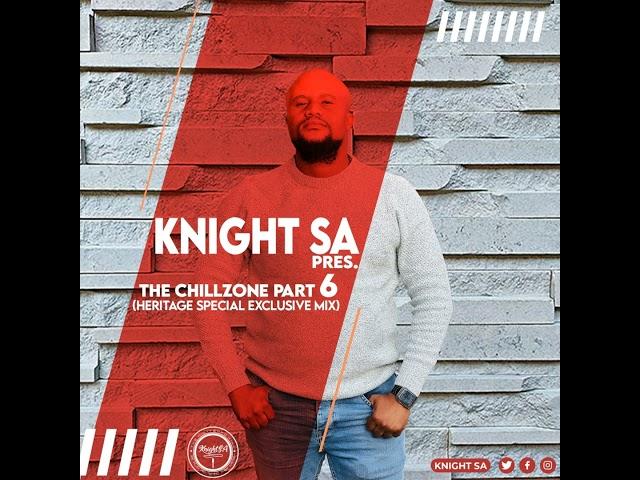 Knight SA - The ChillZone Part 6 (Heritage Special Exclusive Mix)