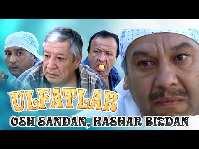 Ulfatlar - Osh sandan, hashar bizdan