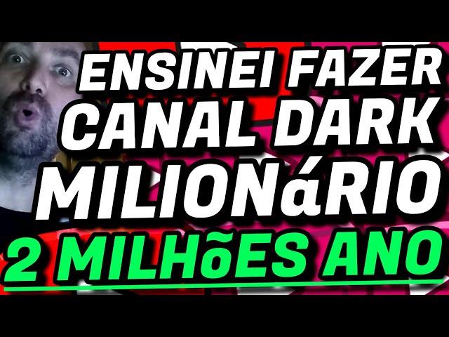 SAIA DO EMPREGO│COMO FAZER NA PRÁTICA CANAL DARK MILIONÁRIO│GANHE DE R$ 700 MIL A 1 MILHÃO POR ANO