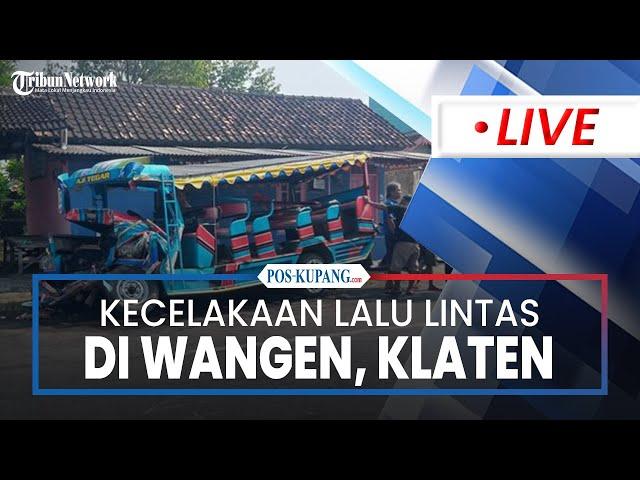 LIVE: Evakuasi Kecelakaan Lalu Lintas di Sepur Kelinci Terjadi di Wangen, Polanharjo, Klaten