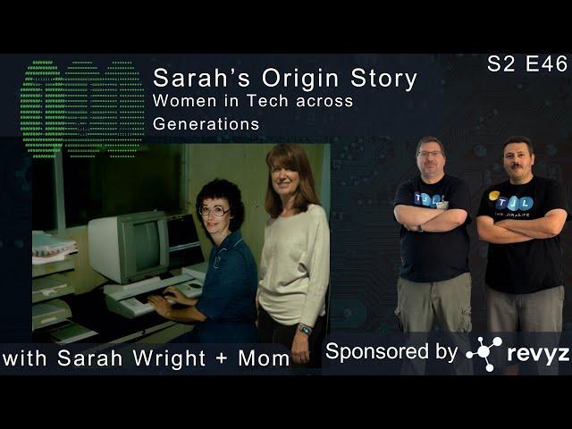 Sarah's Origin Story: Women in Tech across Generations