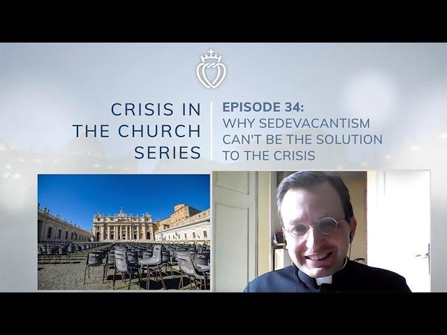 Crisis Series #34 w/ Don Tranquillo: Is Sedevacantism the Answer to the Crisis?