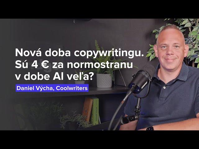 Nová doba copywritingu. Sú 4 € za normostranu v dobe AI veľa? (Daniel Výcha, Coolwriters)