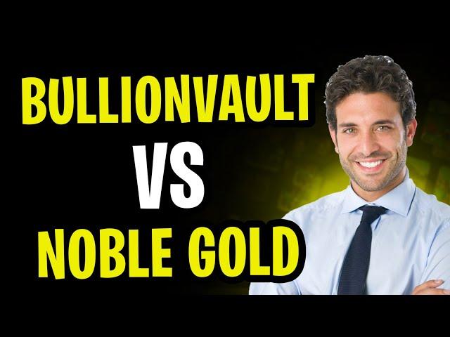 BullionVault vs Noble Gold - Which is the Better Precious Metals IRA (2025)