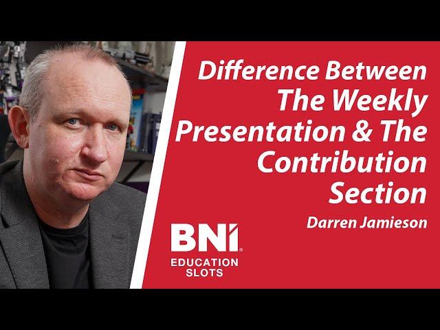 Understanding the Difference: BNI Weekly Presentation vs. Contribution Section | BNI Education Slot