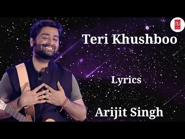 Lyrics: Teri Khushboo Full Song | Arijit Singh | Jeet Ganguli | Mohnish Raza