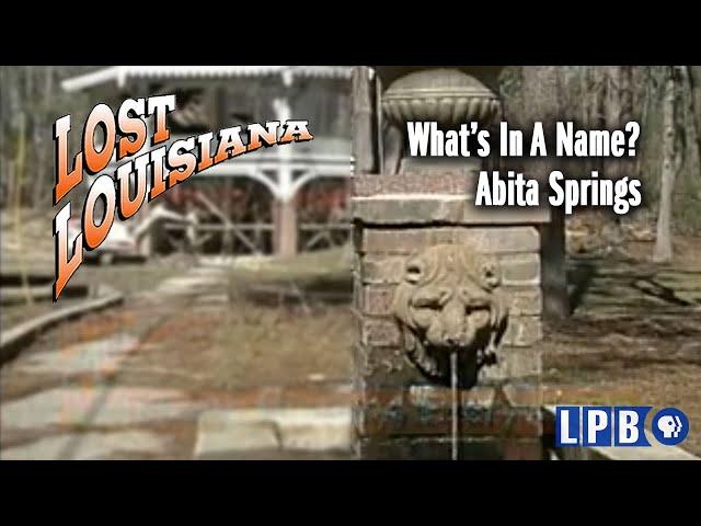 Abita Springs | What's in a Name? | Lost Louisiana (2006)