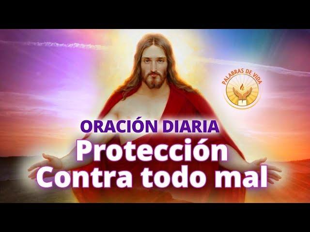 ORACION DIARIA DE PROTECCION CONTRA TODO MAL