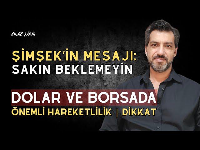 BORSA VE DOLARDA ÖNEMLİ HAREKETLER DİKKAT| MEHMET ŞİMŞEK'İN MESAJI: SAKIN BEKLEMEYİN| Emre ŞİRİN