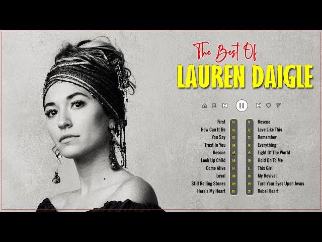 Best Worship Songs Of Lauren Daigle  Lauren Daigle Greatest Hits 2022  First, How Can It Be...