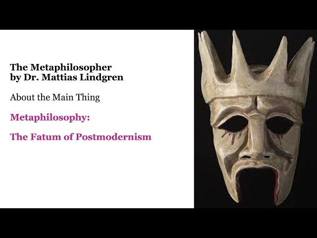 Metaphilosophy: Part 8. The Fatum of Postmodernism